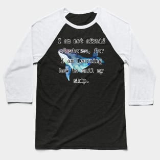 I'm not afraid of storms, for I’m learning how to sail my ship - Little Women [D] Baseball T-Shirt